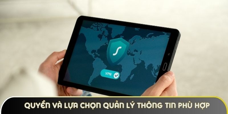 Quyền và lựa chọn quản lý thông tin phù hợp chính sách